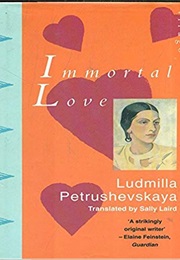 Immortal Love (Ludmilla Petrushevskaya)