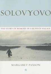 Solovyovo: The Story of Memory in a Russian Village (Margaret Paxson)