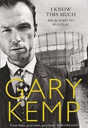 I Know This Much (Gary Kemp)
