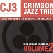 Crimson Jazz Trio - King Crimson Songbook Volume 2