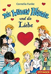 Die Wilden Hühner Und Die Liebe (Cornelia Funke)