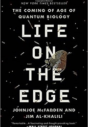 Life on the Edge: The Coming of Age of Quantum Biology (Johnjoe McFadden)