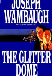 The Glitter Dome (Joseph Wambaugh)