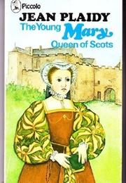 The Young Mary Queen of Scots (Jean Plaidy)