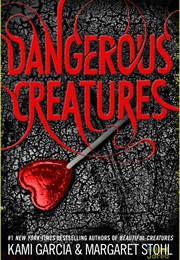 Dangerous Creatures (Kami Garcia & Margaret Stohl)