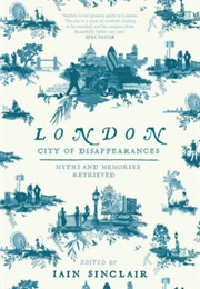London: City of Disappearances (Iain Sinclair)
