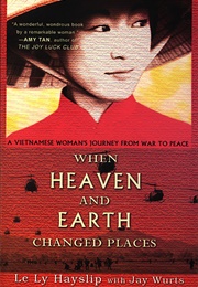When Heaven and Earth Changed Places (Le Ly Hayslip)