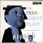 The President Plays With the Oscar Peterson Trio – Lester Young (Verve, 1952) CLICK HERE TO BUY