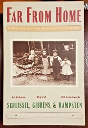 Far From Home: Families of the Westward Journey (Lillian Schlissel)