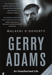Gerry Adams: An Unauthorised Life (Malachi O'Doherty)
