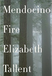 Medocino Fire (Elizabeth Tallent)