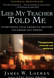 Lies My Teacher Told Me (James Loewen)