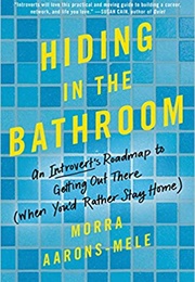 Hiding in the Bathroom (Morra Aarons-Mele)