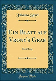 Ein Blatt Auf Vrony's Grab (Johanna Spyri)