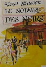 Le Notaire Des Noirs (Loys Masson)