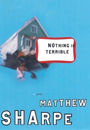 Nothing Is Terrible (Matthew Sharpe)