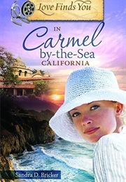 Love Finds You in Carmel by the Sea (Sandra D Bricker)