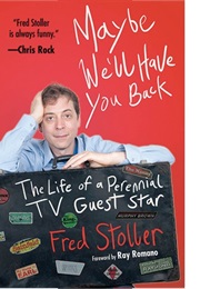 Maybe We&#39;ll Have You Back (Fred Stoller)
