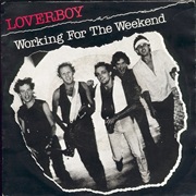 Loverboy - Working for the Weekend