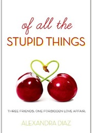 Of All the Stupid Things (Alexandra Diaz)