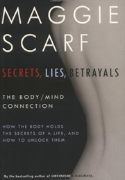 Secrets, Lies, Betrayals: The Body/Mind Connection (Maggie Scarf)