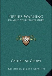 Pippie's Warning, Or, Mind Your Temper (Catherine Crowe)
