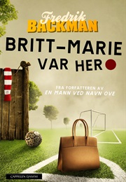 Britt Marie Var Her (Fredrik Backman)