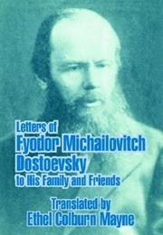 Letters of Fyodor Michailovitch Dostoevsky to His Family and Friends (Ethel Colburn Mayne)