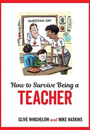 How to Survive Being a Teacher (Clive Whichelow)
