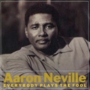 Everybody Plays the Fool - Aaron Neville