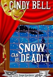 Snow Can Be Deadly (Cindy N. Bell)