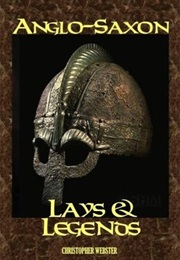 Anglo-Saxon Lays and Legends (Christopher Webster)