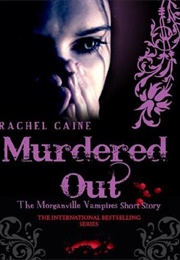 Murdered Out (Rachel Caine)