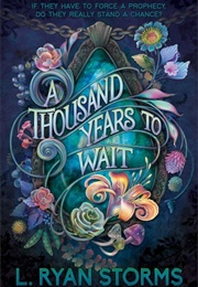 A Thousand Years to Wait (L. Ryan Storms)
