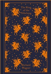The Ring of the Nibelung (By Richard Wagner)