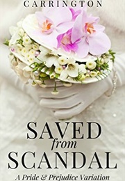 Saved From Scandal: A Pride and Prejudice Variation (Caitlin Marie Carrington)
