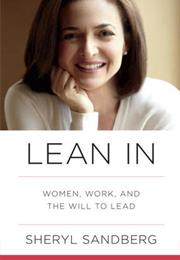 Lean In: Women, Work, and the Will to Lead (Sheryl Sandberg)