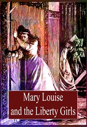 Mary Louise and the Liberty Girls (L. Frank Baum)