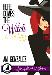 Here Comes the Witch (Ani Gonzalez)