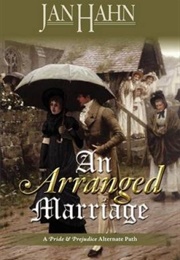 An Arranged Marriage: A Pride & Prejudice Alternate Path (Jan Hahn)