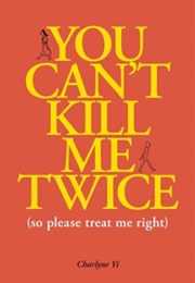 You Can't Kill Me Twice (Charleyne Yi)