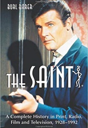 The Saint: A Complete History (Burl Barer)
