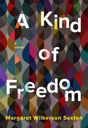 A Kind of Freedom (Margaret Wilkerson Sexton)