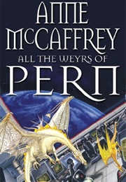 All the Weyrs of Pern (Anne McCaffrey)