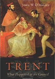 Trent:  What Happened at the Council (John W O'Malley)