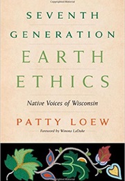 Seventh Generation Earth Ethics (Patty Loew)