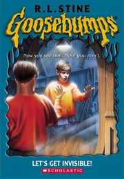 Goosebumps #6: Let&#39;s Get Invisible! (R. L. Stine)