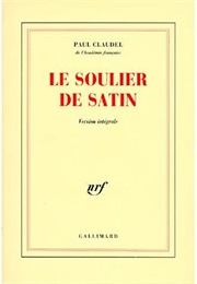 Le Soulier De Satin (Paul Claudel)