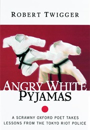 Angry White Pyjamas (Robert Twigger)