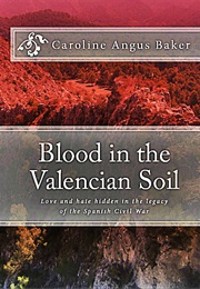 Blood in the Valencian Soil (Caroline Angus Baker)